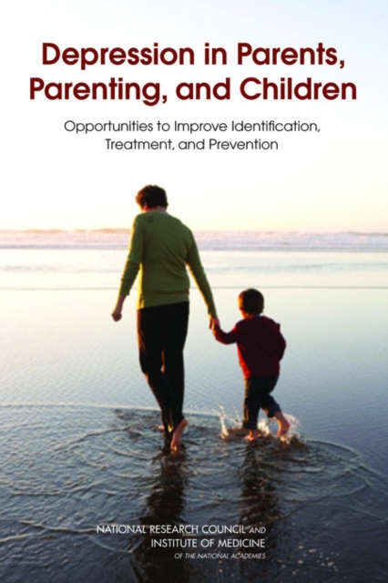 Depression in Parents, Parenting, and Children : Opportunities to Improve Identification, Treatment, and Prevention, Hardback Book