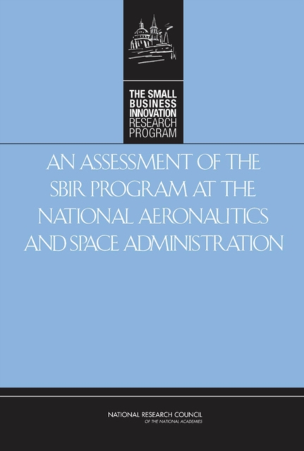 An Assessment of the SBIR Program at the National Aeronautics and Space Administration, Hardback Book