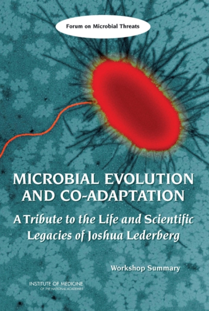Microbial Evolution and Co-Adaptation : A Tribute to the Life and Scientific Legacies of Joshua Lederberg: Workshop Summary, PDF eBook