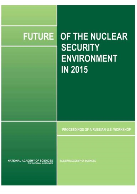 Future of the Nuclear Security Environment in 2015 : Proceedings of a Russian-U.S. Workshop, PDF eBook