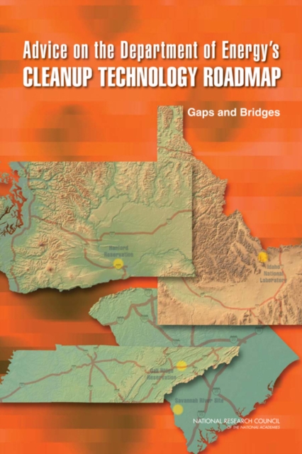 Advice on the Department of Energy's Cleanup Technology Roadmap : Gaps and Bridges, Paperback / softback Book