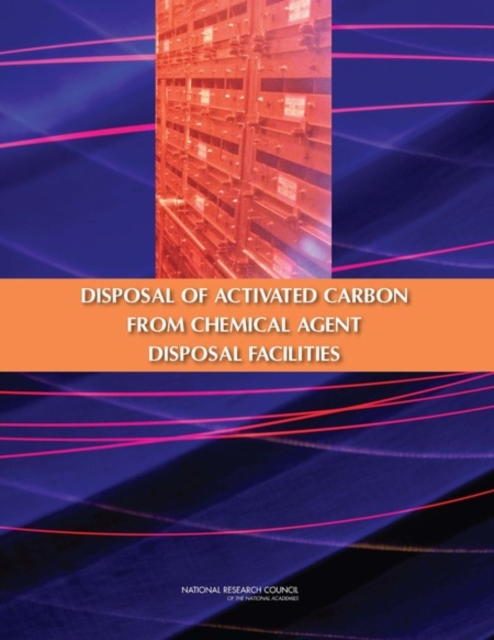 The Disposal of Activated Carbon from Chemical Agent Disposal Facilities, Paperback / softback Book