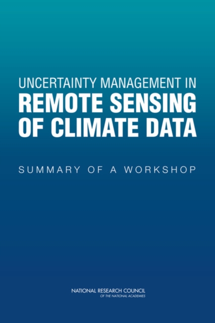 Uncertainty Management in Remote Sensing of Climate Data : Summary of a Workshop, Paperback / softback Book