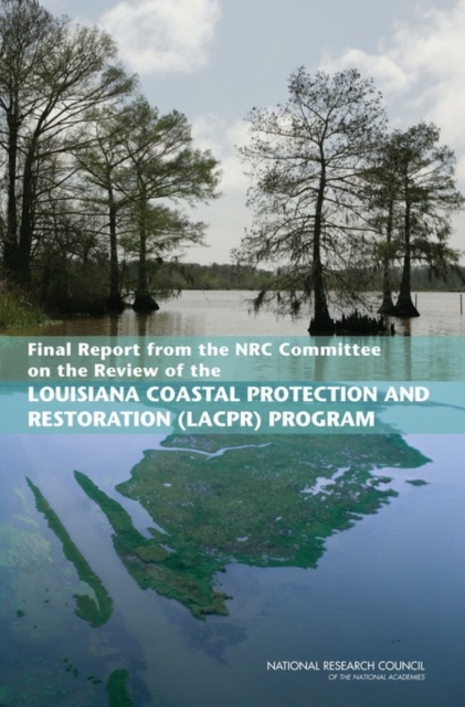 Final Report from the NRC Committee on the Review of the Louisiana Coastal Protection and Restoration (LACPR) Program, Paperback / softback Book