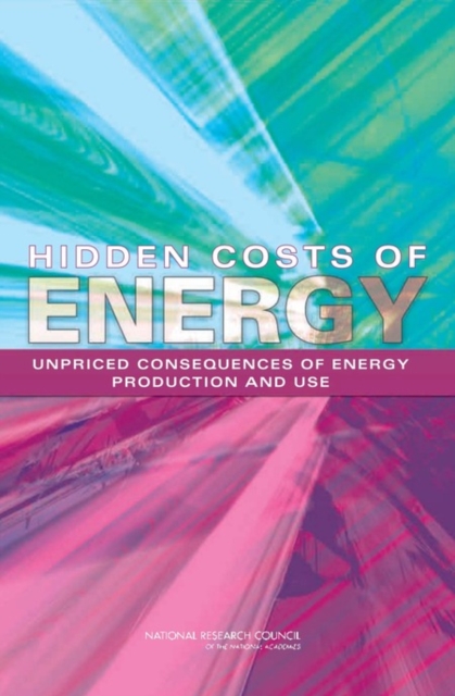 Hidden Costs of Energy : Unpriced Consequences of Energy Production and Use, PDF eBook