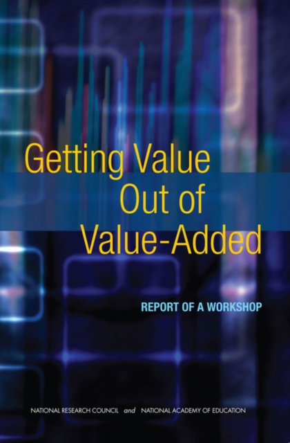 Getting Value Out of Value-Added : Report of a Workshop, PDF eBook