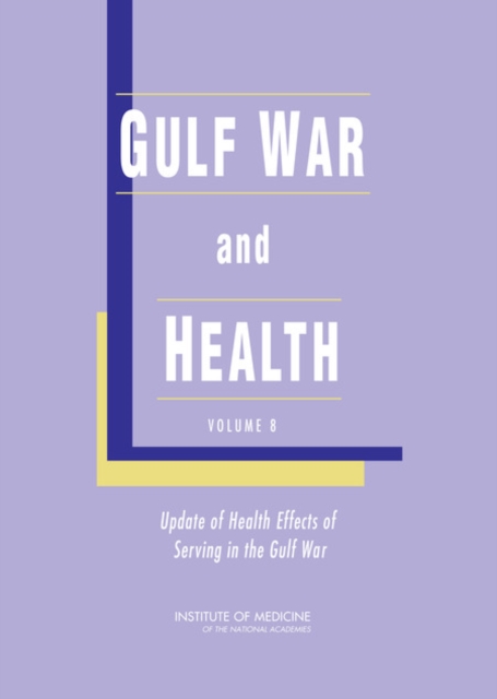 Gulf War and Health : Volume 8: Update of Health Effects of Serving in the Gulf War, Hardback Book
