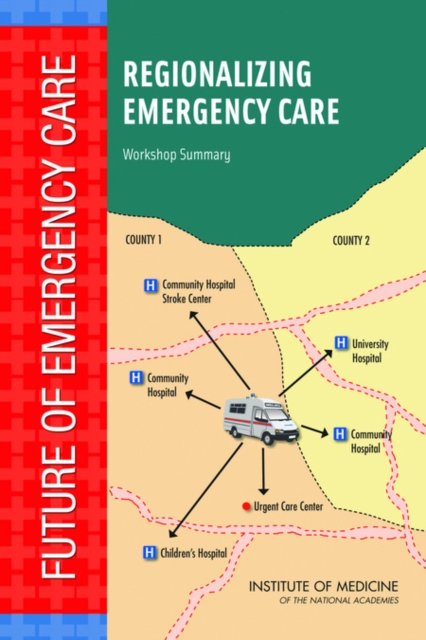 Regionalizing Emergency Care : Workshop Summary, PDF eBook