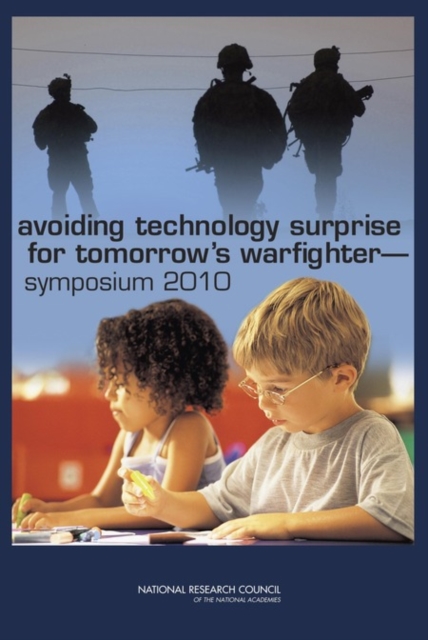 Avoiding Technology Surprise for Tomorrow's Warfighter : Symposium 2010, PDF eBook