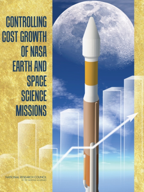 Controlling Cost Growth of NASA Earth and Space Science Missions, Paperback / softback Book