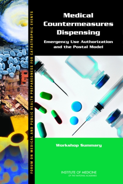 Medical Countermeasures Dispensing : Emergency Use Authorization and the Postal Model: Workshop Summary, PDF eBook