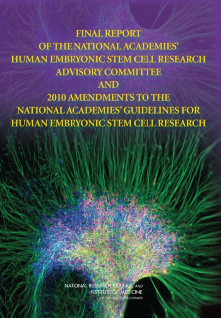 Final Report of the National Academies' Human Embryonic Stem Cell Research Advisory Committee and 2010 Amendments to the National Academies' Guidelines for Human Embryonic Stem Cell Research, EPUB eBook