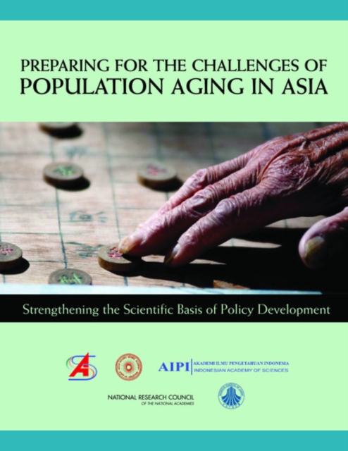 Preparing for the Challenges of Population Aging in Asia : Strengthening the Scientific Basis of Policy Development, Paperback / softback Book