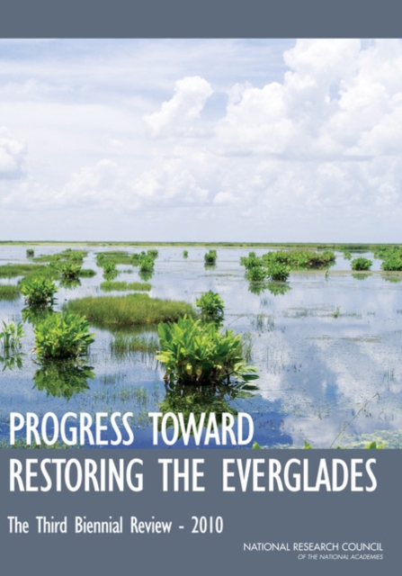 Progress Toward Restoring the Everglades : The Third Biennial Review - 2010, PDF eBook
