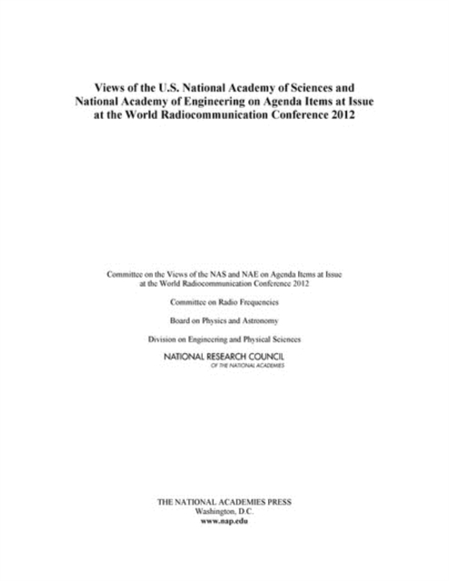 Views of the U.S. National Academy of Sciences and National Academy of Engineering on Agenda Items at Issue at the World Radiocommunication Conference 2012, PDF eBook