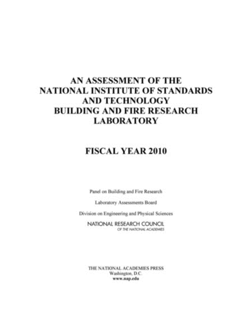 An Assessment of the National Institute of Standards and Technology Building and Fire Research Laboratory : Fiscal Year 2010, Paperback / softback Book