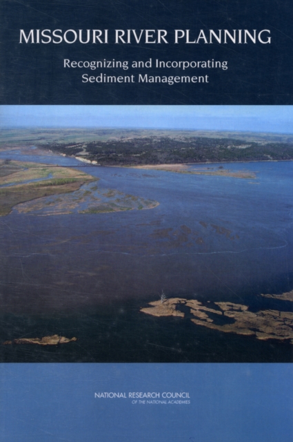 Missouri River Planning : Recognizing and Incorporating Sediment Management, Paperback / softback Book