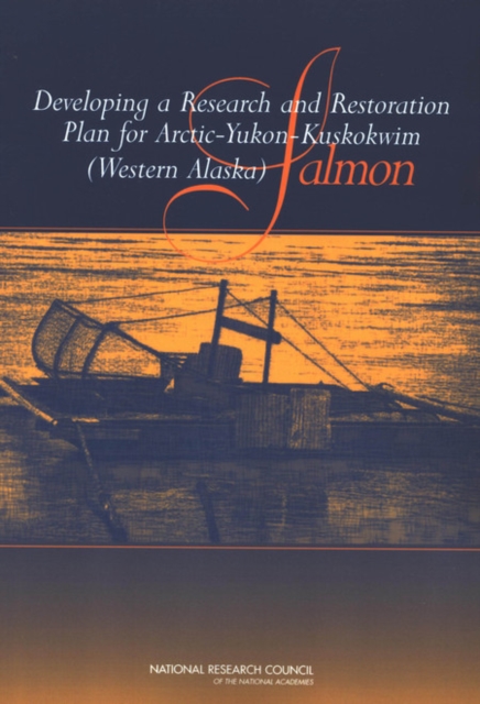 Developing a Research and Restoration Plan for Arctic-Yukon-Kuskokwim (Western Alaska) Salmon, EPUB eBook