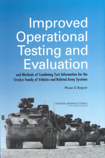 Improved Operational Testing and Evaluation and Methods of Combining Test Information for the Stryker Family of Vehicles and Related Army Systems : Phase II Report, EPUB eBook