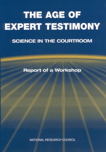 The Age of Expert Testimony : Science in the Courtroom: Report of a Workshop, EPUB eBook