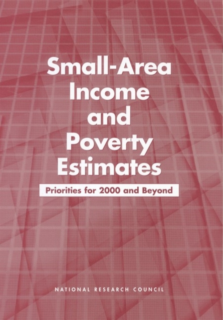 Small-Area Income and Poverty Estimates : Priorities for 2000 and Beyond, EPUB eBook