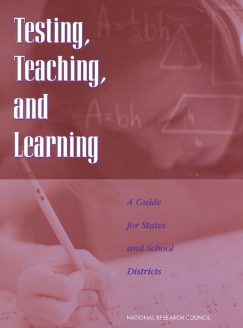 Testing, Teaching, and Learning : A Guide for States and School Districts, EPUB eBook