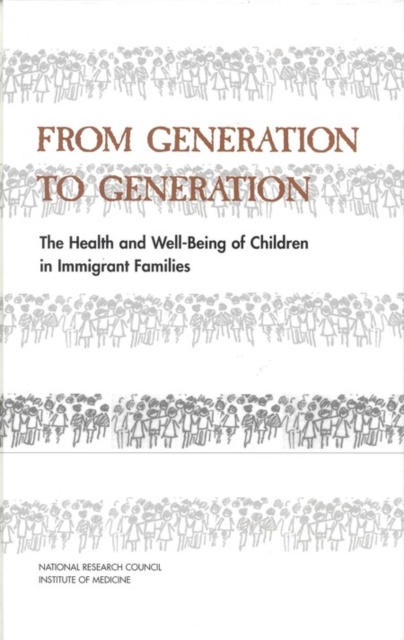 From Generation to Generation : The Health and Well-Being of Children in Immigrant Families, EPUB eBook
