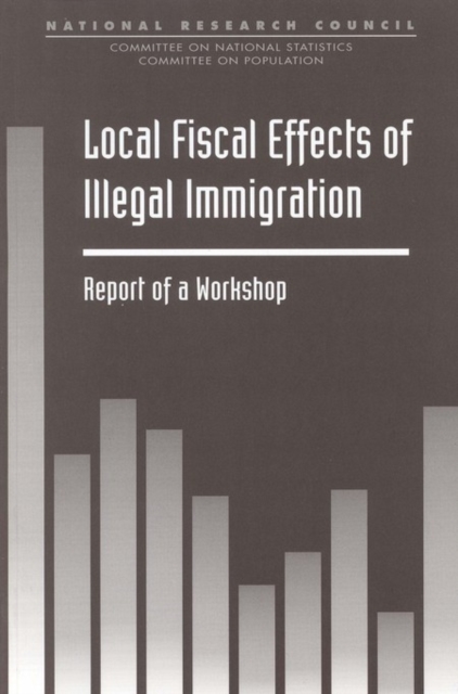 Local Fiscal Effects of Illegal Immigration : Report of a Workshop, EPUB eBook