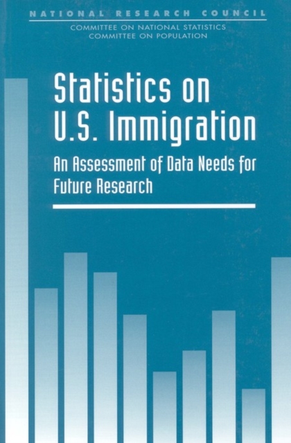 Statistics on U.S. Immigration : An Assessment of Data Needs for Future Research, EPUB eBook