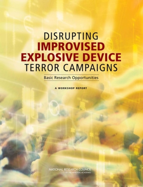 Disrupting Improvised Explosive Device Terror Campaigns : Basic Research Opportunities: A Workshop Report, EPUB eBook
