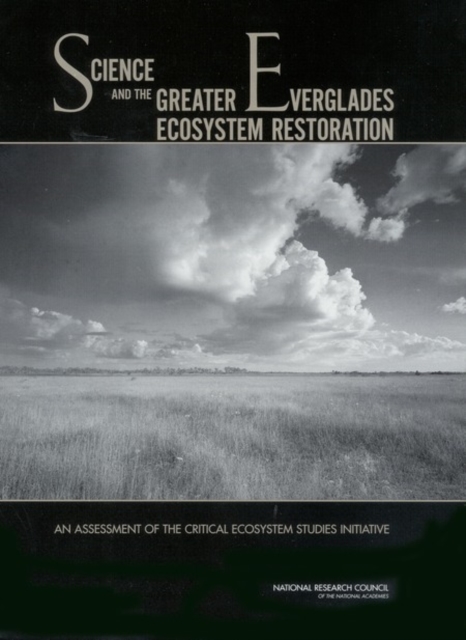 Science and the Greater Everglades Ecosystem Restoration : An Assessment of the Critical Ecosystem Studies Initiative, EPUB eBook