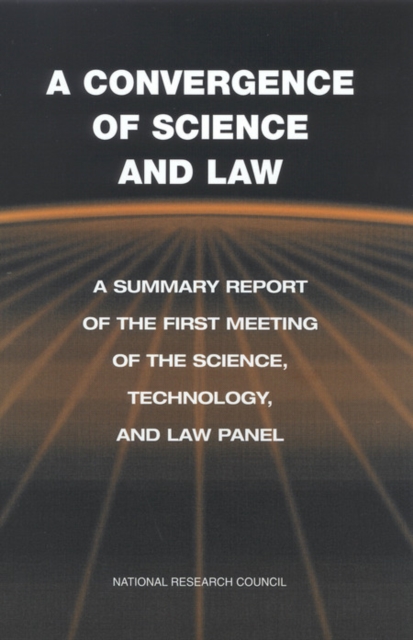A Convergence of Science and Law : A Summary Report of the First Meeting of the Science, Technology, and Law Panel, EPUB eBook