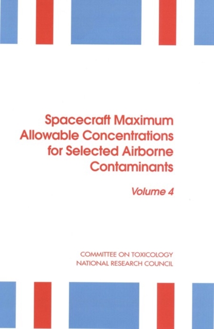 Spacecraft Maximum Allowable Concentrations for Selected Airborne Contaminants : Volume 4, EPUB eBook