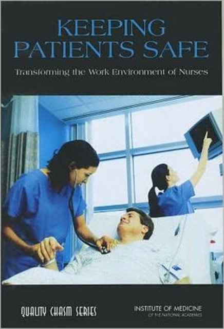 Keeping Patients Safe : Transforming the Work Environment of Nurses, Paperback / softback Book