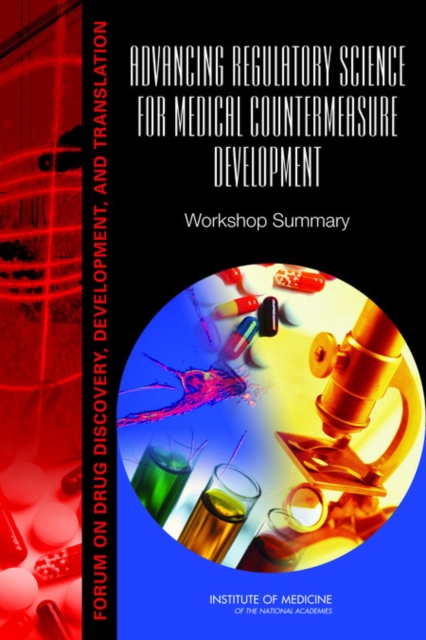 Advancing Regulatory Science for Medical Countermeasure Development : Workshop Summary, Paperback / softback Book