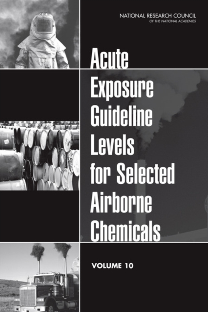 Acute Exposure Guideline Levels for Selected Airborne Chemicals : Volume 10, Paperback / softback Book