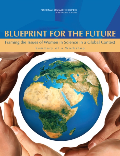 Blueprint for the Future : Framing the Issues of Women in Science in a Global Context: Summary of a Workshop, EPUB eBook