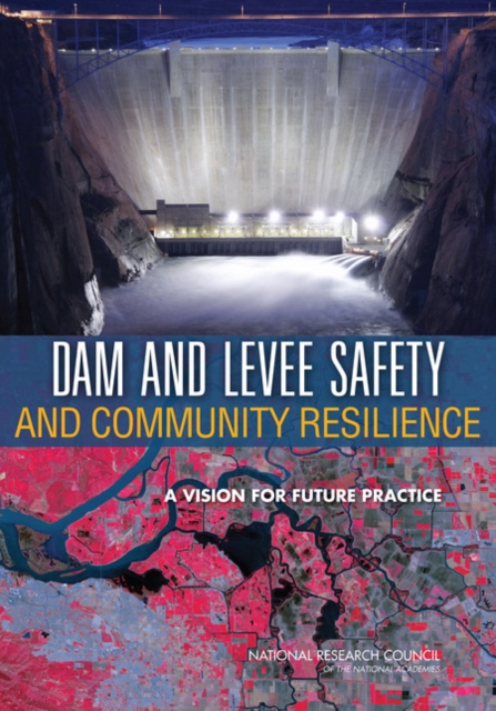 Dam and Levee Safety and Community Resilience : A Vision for Future Practice, EPUB eBook
