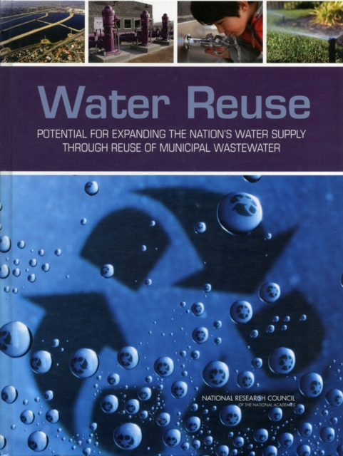 Water Reuse : Potential for Expanding the Nation's Water Supply Through Reuse of Municipal Wastewater, Hardback Book