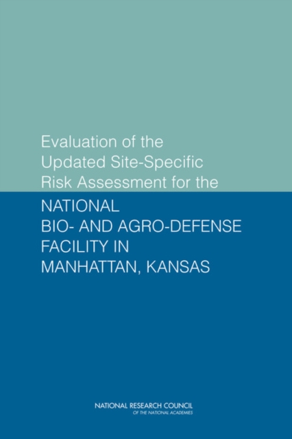 Evaluation of the Updated Site-Specific Risk Assessment for the National Bio- and Agro-Defense Facility in Manhattan, Kansas, Paperback / softback Book