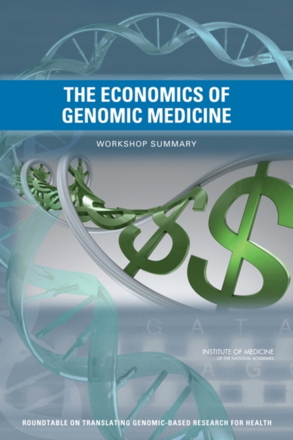 The Economics of Genomic Medicine : Workshop Summary, PDF eBook