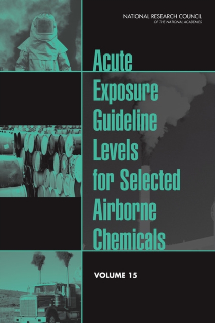 Acute Exposure Guideline Levels for Selected Airborne Chemicals : Volume 15, Paperback / softback Book
