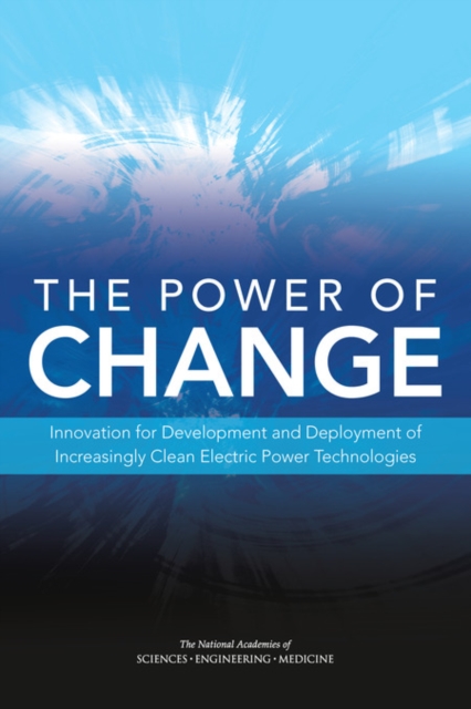 The Power of Change : Innovation for Development and Deployment of Increasingly Clean Electric Power Technologies, PDF eBook