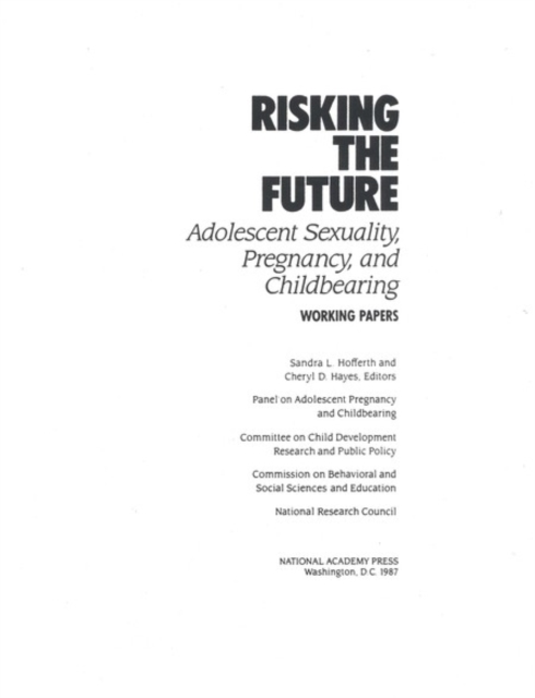Risking the Future : Adolescent Sexuality, Pregnancy, and Childbearing, Volume II Working Papers only, PDF eBook