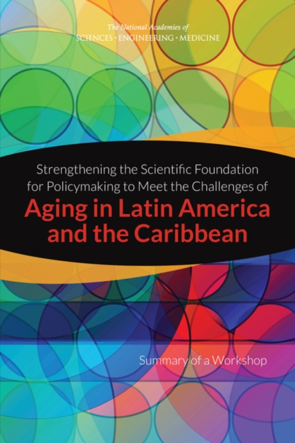 Strengthening the Scientific Foundation for Policymaking to Meet the Challenges of Aging in Latin America and the Caribbean : Summary of a Workshop, EPUB eBook