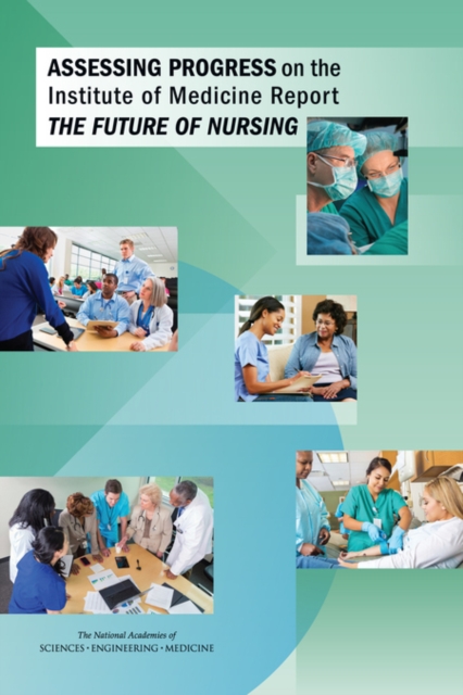 Assessing Progress on the Institute of Medicine Report The Future of Nursing, PDF eBook