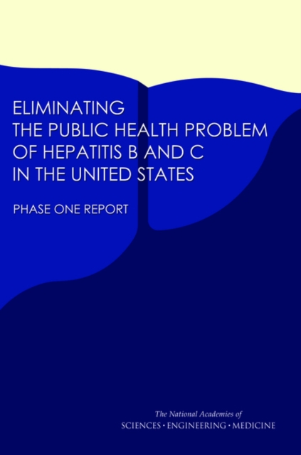 Eliminating the Public Health Problem of Hepatitis B and C in the United States : Phase One Report, PDF eBook