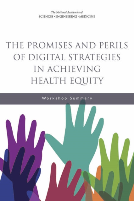 The Promises and Perils of Digital Strategies in Achieving Health Equity : Workshop Summary, PDF eBook