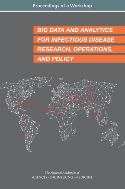 Big Data and Analytics for Infectious Disease Research, Operations, and Policy : Proceedings of a Workshop, PDF eBook