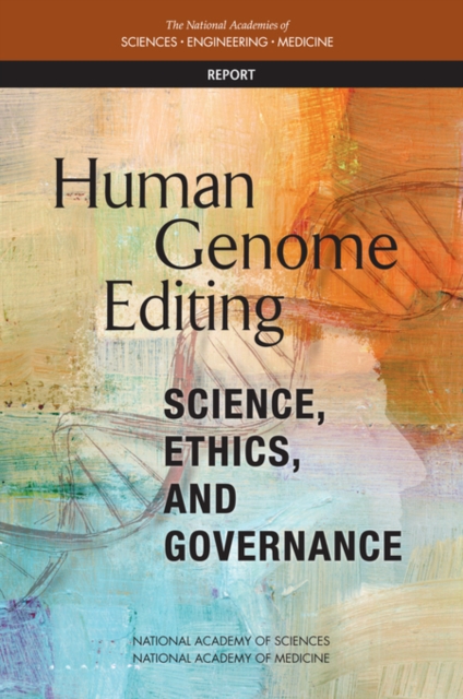 Human Genome Editing : Science, Ethics, and Governance, PDF eBook